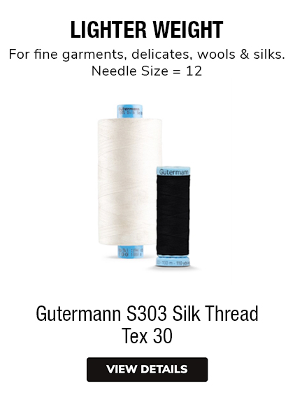 Gutermann S303 Silk Thread Tex 30 LIGHTER WEIGHT For fine garments, delicates, wools & silks. Needle Size 12