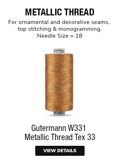 Gutermann W331  Metallic Thread Tex 33 METALLIC THREAD For ornamental and decorative seams, top stitching & monogramming. Needle Size = 18