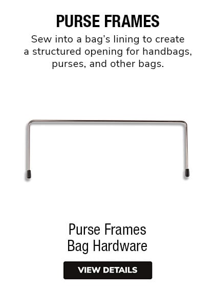 Purse Frames | Sew into a bag's lining to create a structured opening for handbags, purses, and other bags. 