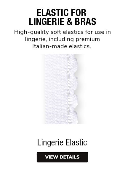 Lingerie Elastic - High-quality soft elastics for use in lingerie, including premium Italian-made elastics. 