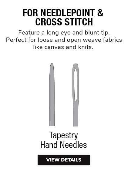 Tapestry Needles | Feature a long eye and blunt tip. Perfect for loose and open weave fabrics like canvas, knits, and crochet. Ideal for cross stitch and needlepoint. 