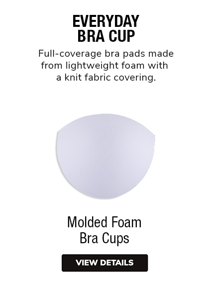 Molded Foam Bra Cups | Full-coverage bra pads made from lightweight foam with a knit fabric covering.
