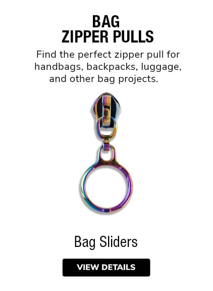 Bag Zipper Pulls | Find the perfect zipper pull for handbags, backpacks, luggage, and other bag projects. | Zipper Sliders