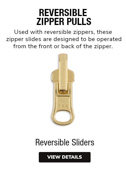 Reversible Zipper Pulls |  Used with reversible zippers, these  zipper sliders are designed to be operated from the zipper front and back.
