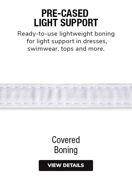 Covered Boning | Pre-Cased Boning | Light Support Boning