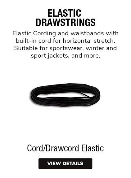 Cord/Drawcord Elastic | Elastic Drawstrings | Elastic Cording and waistbands with built-in cord for horizontal stretch. Suitable for sportswear, winter and sport jackets, and more. 