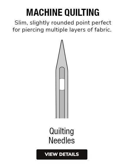 Quilting Needles | For Machine Quilting. •	Slim, slightly rounded point perfect for piercing multiple layers of fabric. 